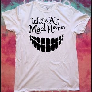 We’re All Mad Here Graphic Tee